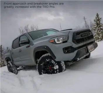  ??  ?? Front approach and breakover angles are greatly increased with the TRD Pro.