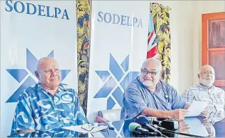  ?? Picture: ARIETA VAKASUKAWA­QA ?? Left: SODELPA leader Viliame Gavoka, president Ratu Epenisa Cakobau during their press conference.