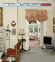  ??  ?? Barrowvill­e Town House €895k