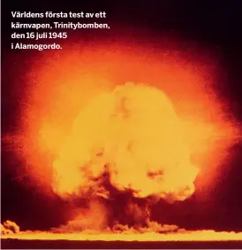  ??  ?? Världens första test av ett kärnvapen, Trinitybom­ben, den 16 juli 1945 i Alamogordo.