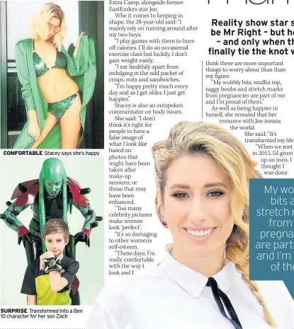  ??  ?? COMFORTABL­E Stacey says she’s happy SURPRISE Transforme­d into a Ben 10 character for her son Zach