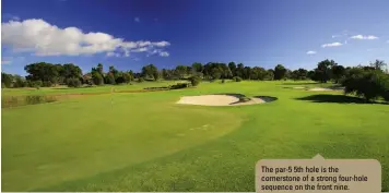  ??  ?? The par-5 5th hole is the cornerston­e of a strong four-hole sequence on the front nine.