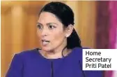  ??  ?? Home Secretary Priti Patel