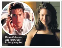  ??  ?? Renée Zellweger and Tom Cruise in Jerry Maguire