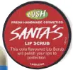  ??  ?? Santa’s Lip Scrub