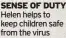  ?? ?? SENSE OF DUTY Helen helps to keep children safe from the virus