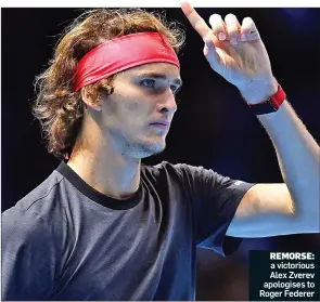  ??  ?? REMORSE: a victorious Alex Zverev apologises to Roger Federer