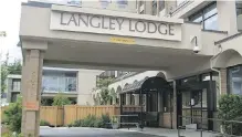  ?? GOOGLE ?? Langley Lodge was the site of B.C.’s most deadly nursing-home COVID-19 outbreak