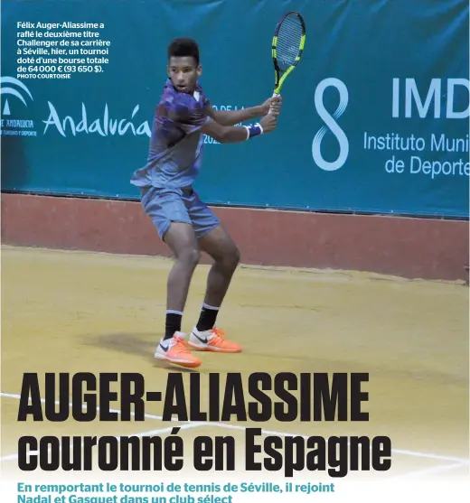  ??  ?? Félix Auger-Aliassime a raflé le deuxième titre Challenger de sa carrière à Séville, hier, un tournoi doté d’une bourse totale de 64 000 € (93 650 $). PHOTO COURTOISIE