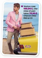  ??  ?? Veston rose 199,90 $, chemise et pantalon 79,90 $ chacun chez RW & CO