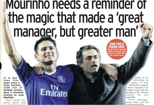  ??  ?? TIME FOR A FRANK CHAT Maybe Frank Lampard needs to remind Jose Mourinho what made him a great boss