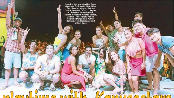  ??  ?? Leading the star-studded Luau
Night are DJ Rico Robles, Mike Tan, Pancho Magno, Bettina Carlos, Isabelle Daza, LJ Reyes,
JC Tiuseco, Rhian Ramos, Solenn Heussaff, Andrea Torres, Dennis Trillo, Rafael Rosell, Rochelle Pangilinan, Arthur Solinap, Tom...