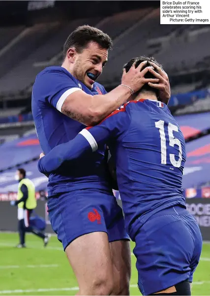  ??  ?? Brice Dulin of France celebrates scoring his side’s winning try with Arthur Vincent
Picture: Getty Images