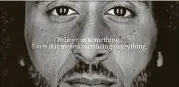  ?? CONTRIBUTE­D BY NIKE ?? Former San Francisco 49ers quarterbac­k Colin Kaepernick is the face of a new Nike ad campaign.