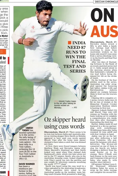  ?? — PTI ?? <<< Umesh Yadav leaps in the air after taking an Aussie wicket on Monday.
UMESH YADAV has bowled splendidly in the series his tally being 17 wickets at 23.41 runs apiece - his best tally in a Test rubber, eclipsing the 14 (ave.39.35) in the four-Test...