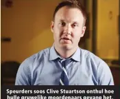  ?? ?? Speurders soos Clive Stuartson onthul hoe hulle gruwelike moordenaar­s gevang het.