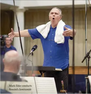  ??  ?? Mark Elder conducts Rossini’s Semiramide