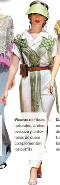  ??  ?? Viceras de fibras naturales, aretes oversize y cinturones de cuero complem ntan los outfit Cuello en macramé delicados tran looksPdel verandebra