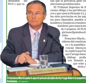  ?? FOTO ARCHIVO ?? Francisco Marín quiere que el actual alcalde de Cartago lidere la papeleta brumosa.