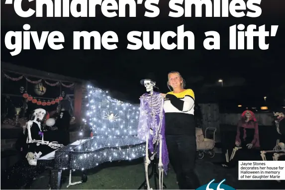  ??  ?? Jayne Stones decorates her house for Halloween in memory of her daughter Marie