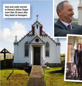  ??  ?? Sara and Leslie married in Orkney’s Italian Chapel more than 30 years after they dated as teenagers