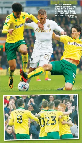  ?? PICTURES: PSI ?? NO WAY THROUGH: Norwich defender Timm Klose makes a tackle on Samu Saiz of Leeds and, inset, Josh Murphy celebrates the winner