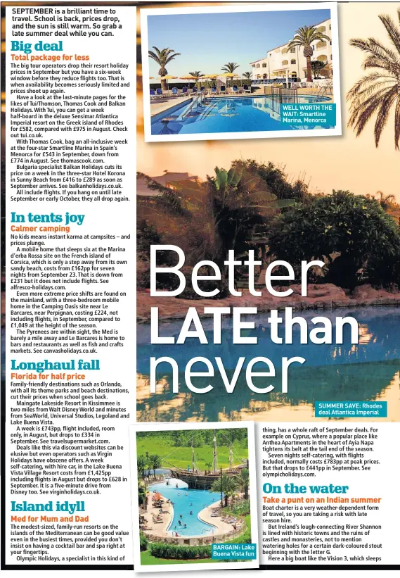  ??  ?? BARGAIN: Lake Buena Vista fun WELL WORTH THE WAIT: Smartline Marina, Menorca SUMMER SAVE: Rhodes deal Atlantica Imperial