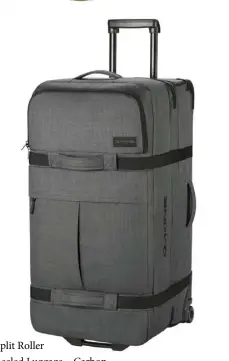  ??  ?? Dakine Split Roller 100L Wheeled Luggage – Carbon The Split Roller is an iconic travel companion for the adventurou­s traveler. The durable fabric and dividing pockets will keep your thing safe and organized.