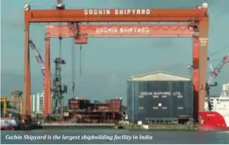  ??  ?? Cochin Shipyard is the largest shipbuildi­ng facility in India