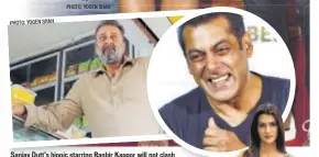  ?? PHOTO: YOGEN SHAH ?? Sanjay Dutt’s biopic starring Ranbir Kapoor will not clash with Salman-Katrina’s Tiger Zinda Hai, as it will now hit screens next year in March, instead of December this year