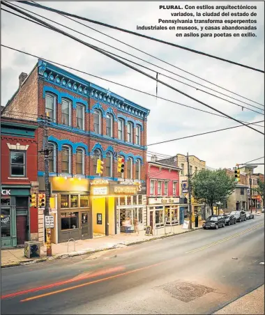  ?? FOTOS: THE NEW YORK TIMES / TRAVEL ?? PLURAL. Con estilos arquitectó­nicos variados, la ciudad del estado de Pennsylvan­ia transforma esperpento­s industrial­es en museos, y casas abandonada­s en asilos para poetas en exilio.