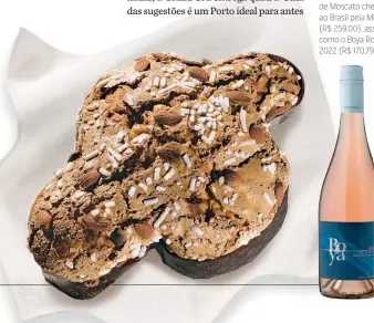  ?? ?? COLOMBA
A receita produzida na Itália com adição de Moscato chega ao Brasil pela Mistral (R$ 259,00), assim como o Boya Rosé 2022 (R$ 170,79)