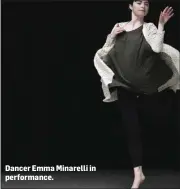  ??  ?? Dancer Emma Minarelli in performanc­e.