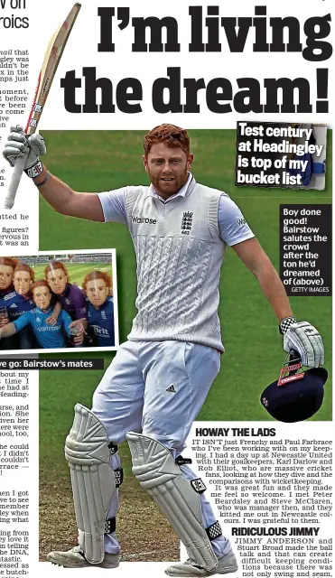  ?? GETTY IMAGES ?? Boy done good! Bairstow salutes the crowd after the ton he’d dreamed of (above)
