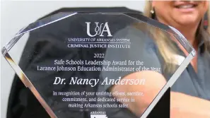  ?? The Sentinel-Record/Donald Cross ?? ■ Cutter Morning Star School District Superinten­dent Nancy Anderson received the school safety award on Wednesday at the 17th Annual Arkansas Safe Schools Conference.