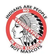  ?? Barbara E. Munson (Oneida) / Wisconsin Indian Education Associatio­n “Indian” Mascot and Logo Taskforce ??