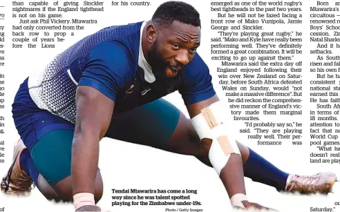  ?? Photo / Getty Images ?? Tendai Mtawarira has come a long way since he was talent spotted playing for the Zimbabwe under-19s.