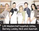  ??  ?? L-R: Masterchef hopefuls Ulrika, Barney, Lesley, Nick and Aasmah