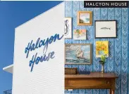  ??  ?? HALCYON HOUSE
