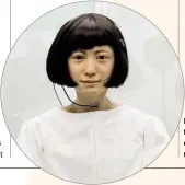  ??  ?? LEFT The lifelike Kodomoroid robot from Japan is designed to read the news