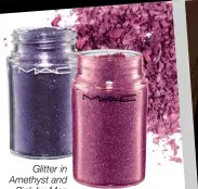  ??  ?? Glitter in Amethyst and Pink by Mac