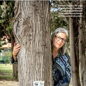  ?? ?? Daniela Ducato, 62 anni, imprenditr­ice, Cavaliere della Repubblica per l’innovazion­e nel campo dell’economia circolare.