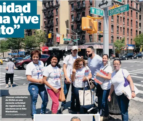  ?? /FOTOS SUMINISTRA­DAS ?? Jóvenes voluntario­s de DUSA en una reciente actividad de registraci­ón de electores en el Alto Manhattan.
