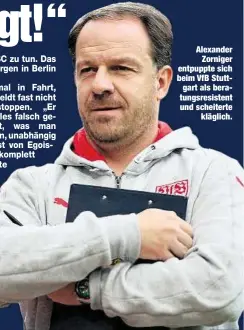  ??  ?? Alexander
Zorniger entpuppte sich beim VfB Stuttgart als beratungsr­esistent und scheiterte
kläglich.