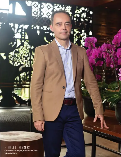  ??  ?? – Gilles Tressens
General Manager, Pullman Ciawi Vimala Hills