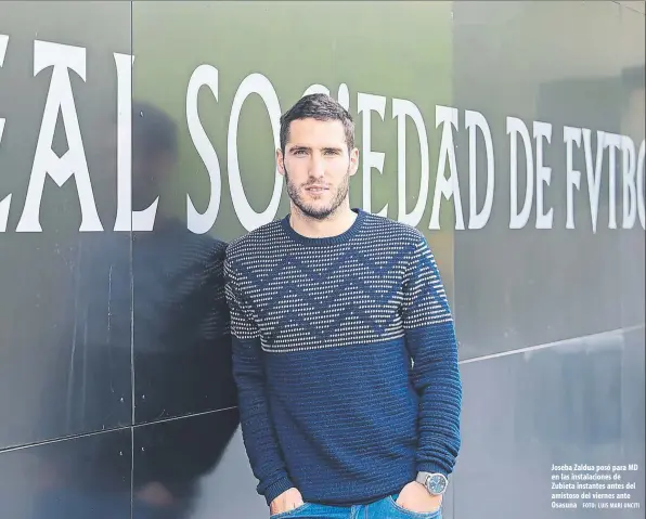  ?? FOTO: LUIS MARI UNCITI ?? Joseba Zaldua posó para MD en las instalacio­nes de Zubieta instantes antes del amistoso del viernes ante Osasuna