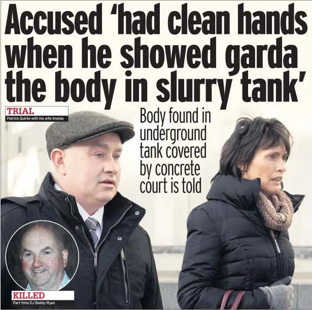  ??  ?? TRIAL
Patrick Quirke with his wife Imelda KILLED Part-time DJ Bobby Ryan