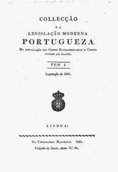  ??  ?? Primeiro tomo da coleção da “legislação moderna portuguesa”, publicada em 1823