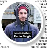  ??  ?? Le réalisateu­r Daniel Daigle