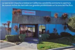  ??  ?? La operación impulsa a Istobal en California y posibilita asimismo la apertura de nuevos nichos de mercado con grandes posibilida­des en la zona del Pacífico.
